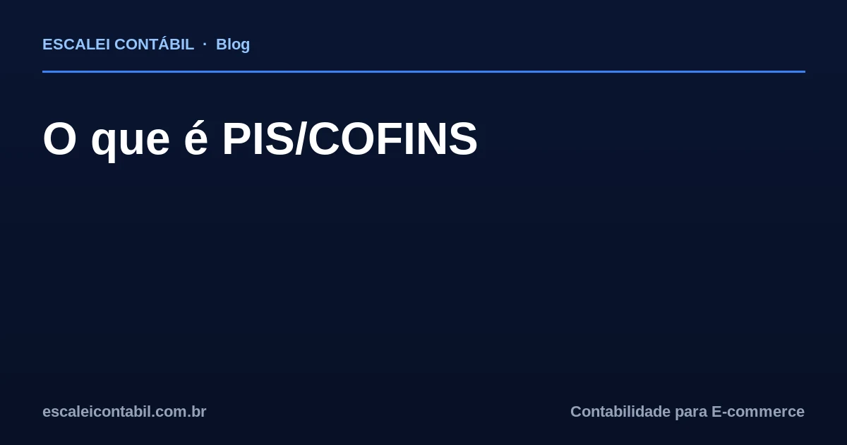 O que é PIS e COFINS: contribuições explicadas