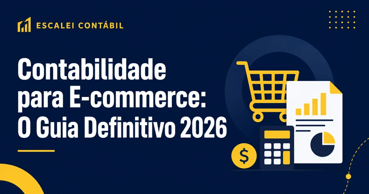 Contabilidade para E-commerce: O Guia Definitivo (2026)