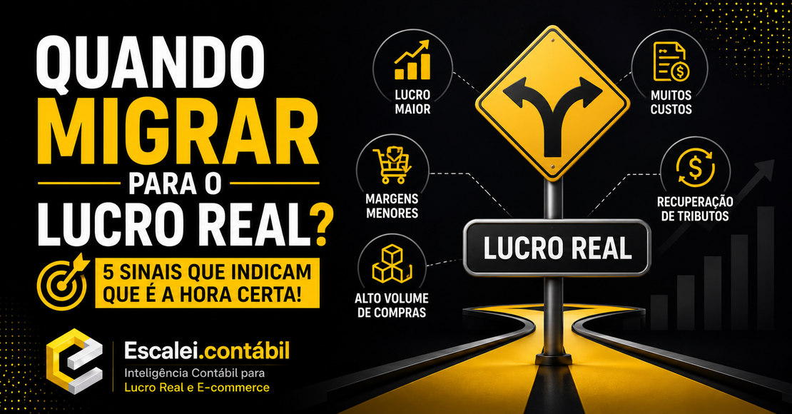 Quando migrar para o Lucro Real: 5 sinais