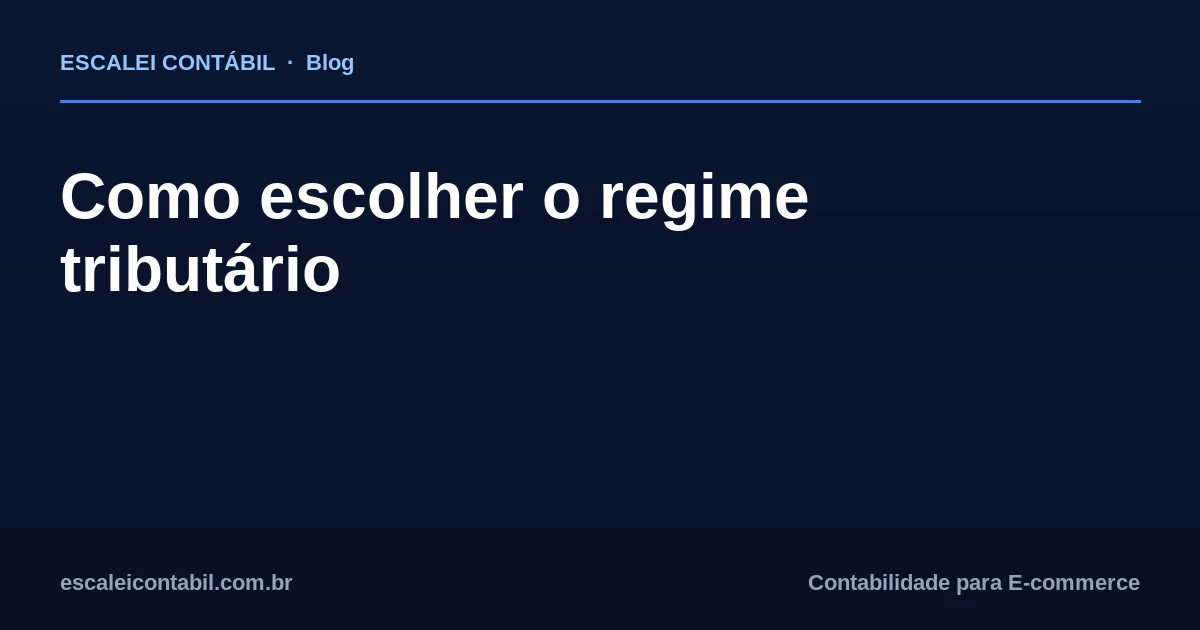 Como escolher o regime tributário para o seu E-commerce