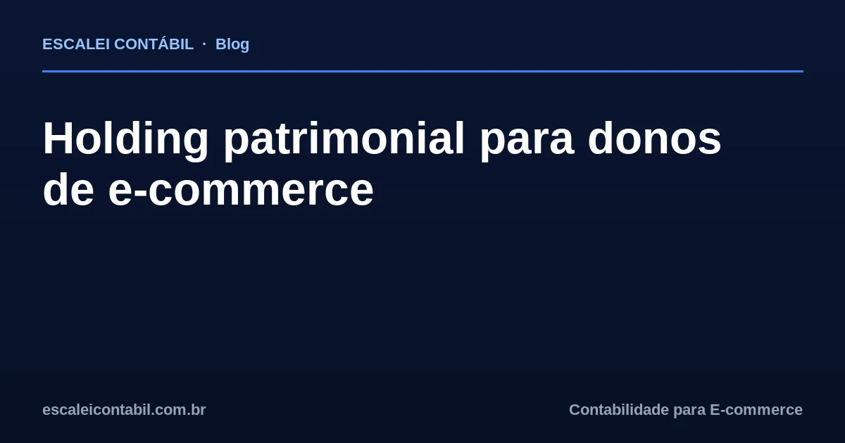 Holding patrimonial para donos de e-commerce