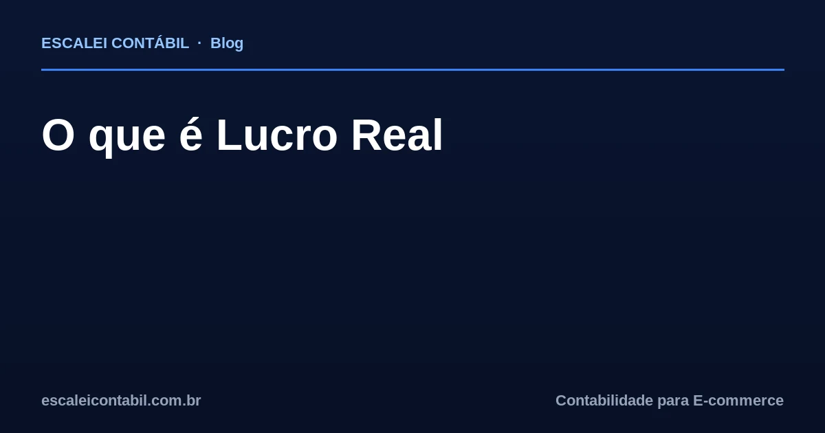 O que é Lucro Real: guia simples